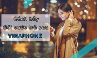 Hướng dẫn hủy gói cước sim trả sau VinaPhone